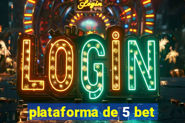 plataforma de 5 bet